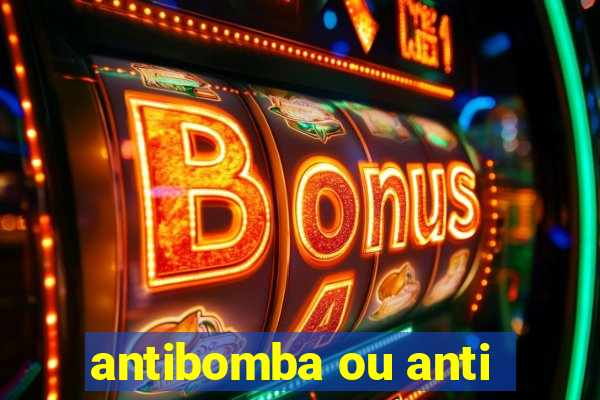 antibomba ou anti-bomba